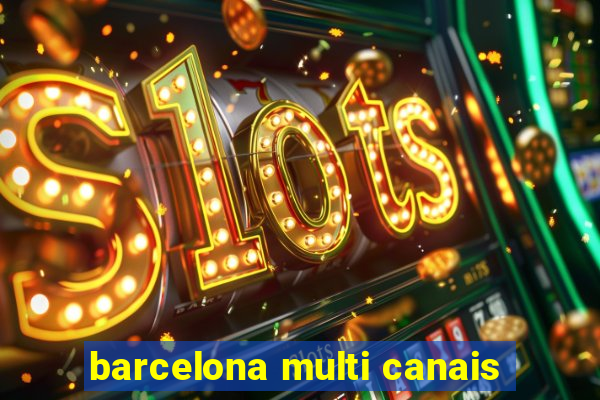 barcelona multi canais